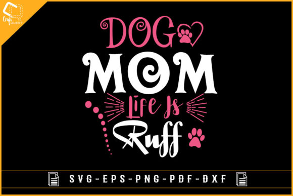 Dog Mom Life is Ruff T-shirt Design