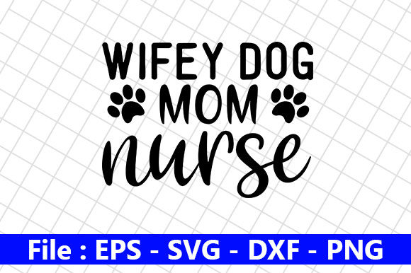 Dog Quotes Design Wifey Dog Mom Nurse Review