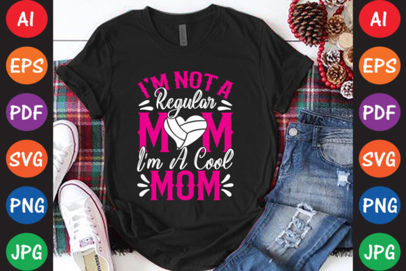 I’m Not Like a Regular Mom I’m Cool Mom