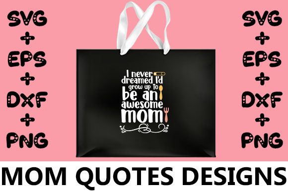 MOM I Never Dreamed I'd Grow Up to Be