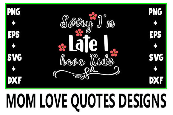 MOM Sorry I’m Late I Have Kids Review