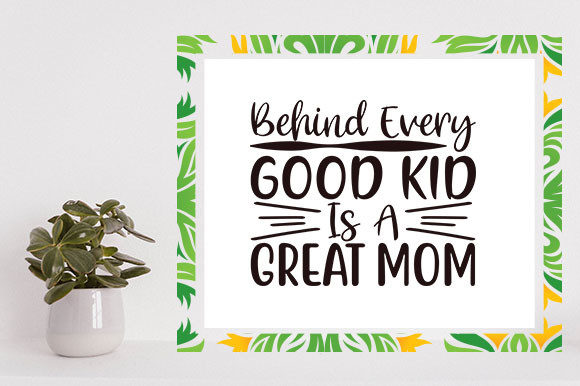 Mother s Day Svg Design Behind Every Good Kid