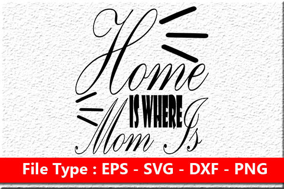 Mother s Day Svg Design ,Home is Wher