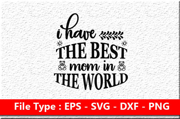 Mother's Day SVG: I Have the Best Mom
