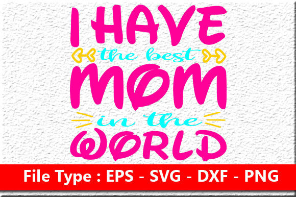 Mother’s Day SVG: I Have the Best
