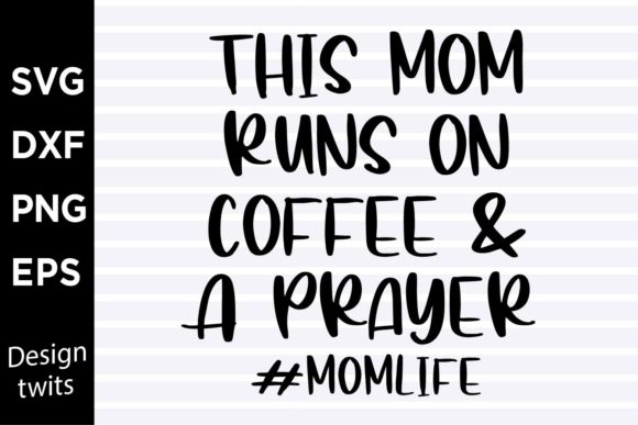 This Mom Runs on Coffee and a Prayer SVG Review