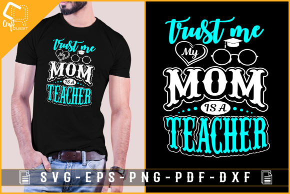 Trust Me My Mom Is a Teacher – Mother’s Day